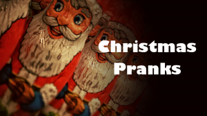 Christmas Pranks