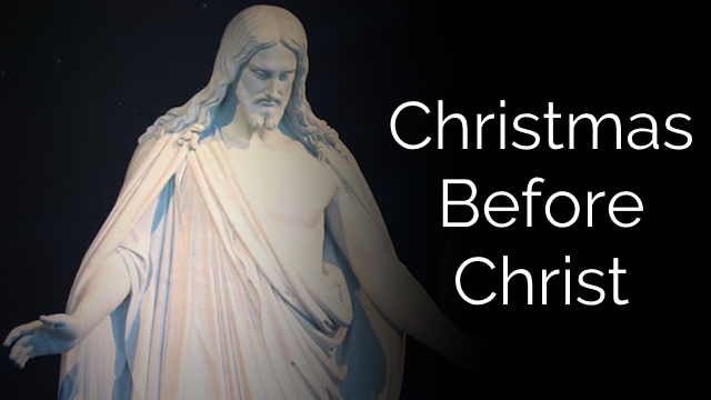 Christmas Before Christ